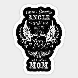 I have a guardian angel watching over me and i call her mom Sticker